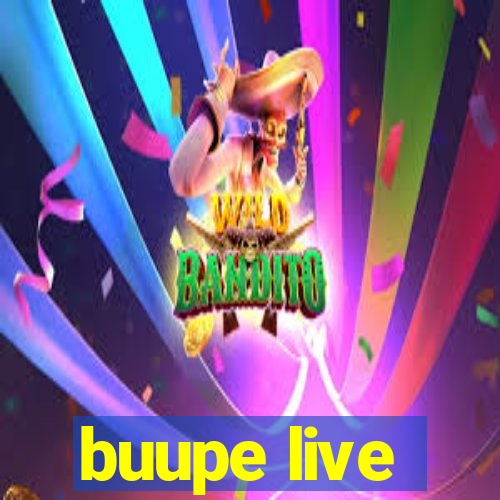 buupe live